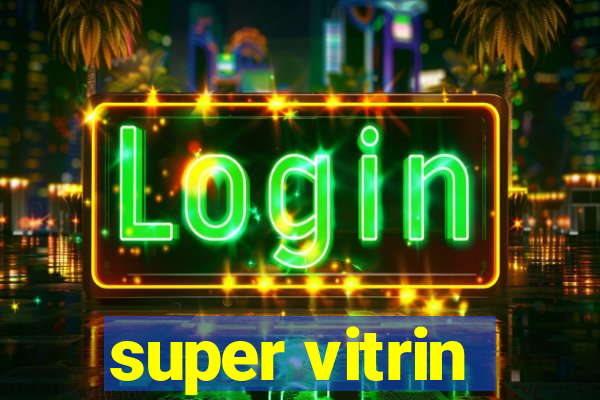 super vitrin